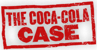 ‘The Coca Cola Case. The truth that refreshes’ – ‘El Caso Coca Cola’ – ‘LâAffaire Coca-Cola. Le goÃ»t du vrai’