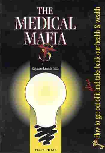 The Medical Mafia, a book by Ghislaine LanctÃ´t, M.D., 2002